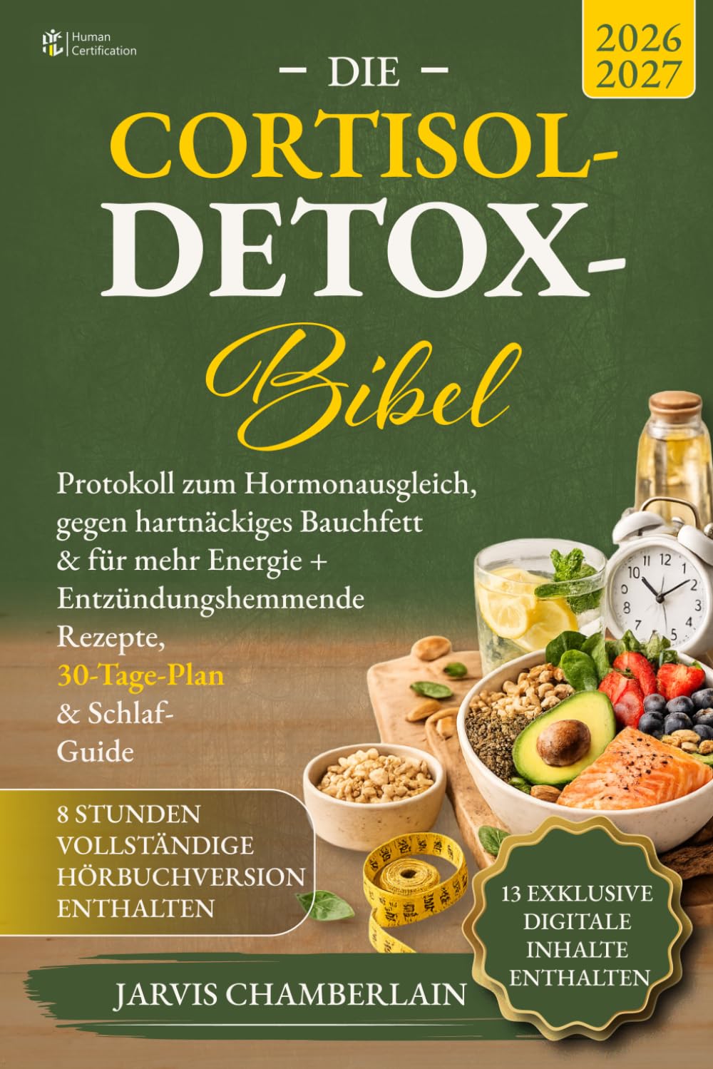 Die Cortisol-Detox-Bibel: Protokoll zum Hormonausgleich, gegen hartnäckiges Bauchfett & für mehr Energie + Entzündungshemmende Rezepte, 30-Tage-Plan & Schlaf-Guide