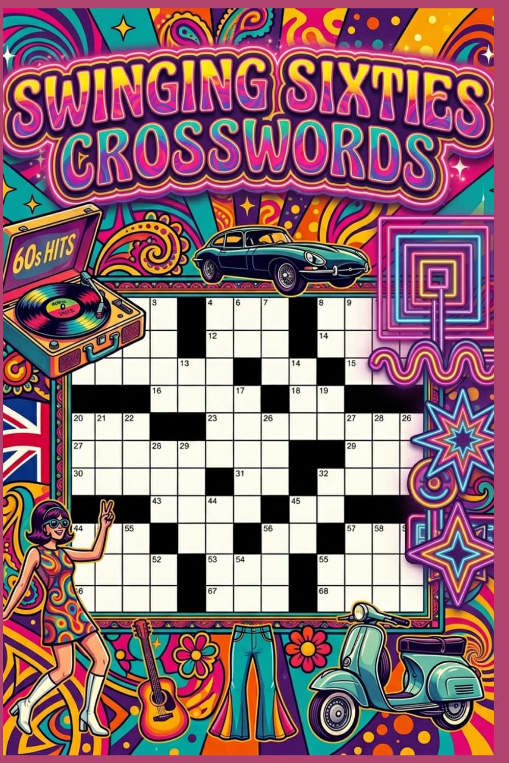 Swinging Sixties Crosswords: 60 Groovy Nostalgic Crossword Puzzles Celebrating the 1960s for Adults & Baby Boomers — With Solutions
