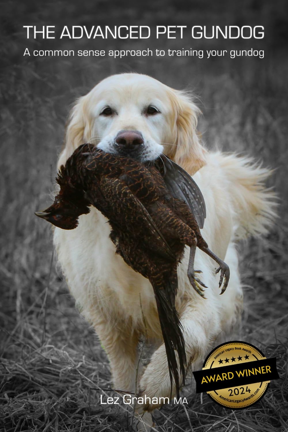 The Advanced Pet Gundog: A common sense approach to training your gundog: 2 (The Pet Gundog)