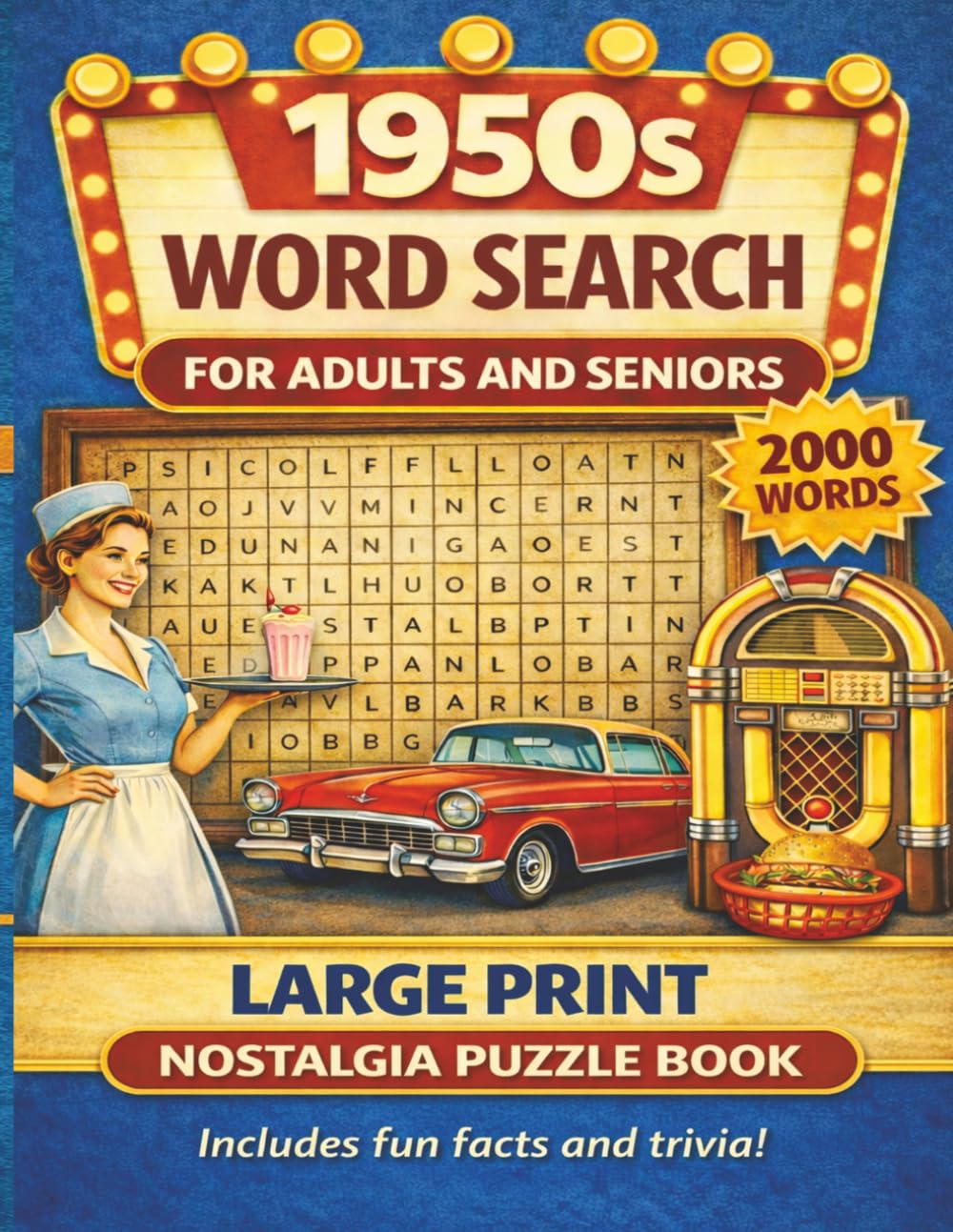 1950s Nostalgia Large Print Word Search: A Trip Down Memory Lane with 100+ Easy-to-Read Puzzles, Fun Facts, and Full Answer Key (Discover & Solve Word Search Series)