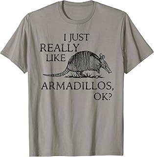 Armadillo Lover I Just Really Like Armadillos OK? T-Shirt