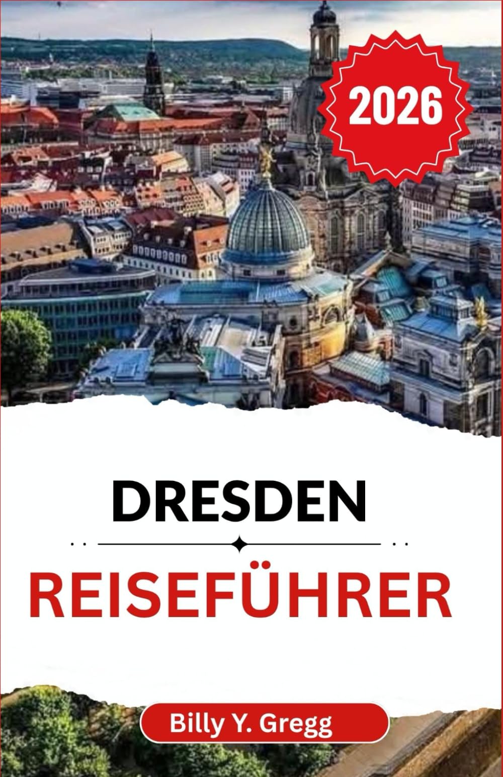 Dresden Reiseführer 2026: Entdecken Sie die Geschichten, die Kunst und die Pracht einer Stadt, die Altes und Neues vereint.