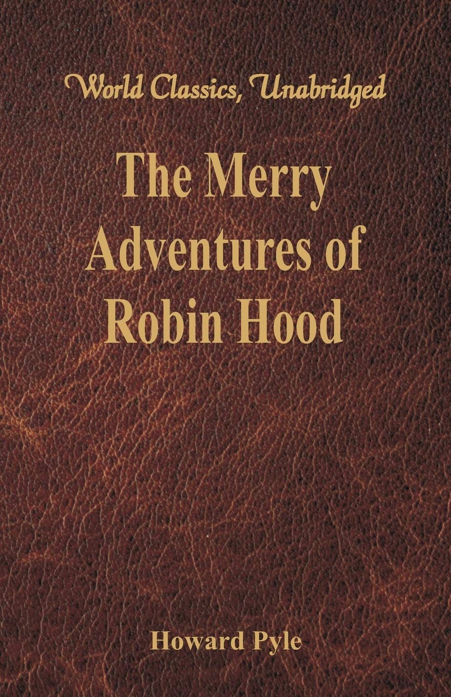 The Merry Adventures of Robin Hood: (World Classics, Unabridged)