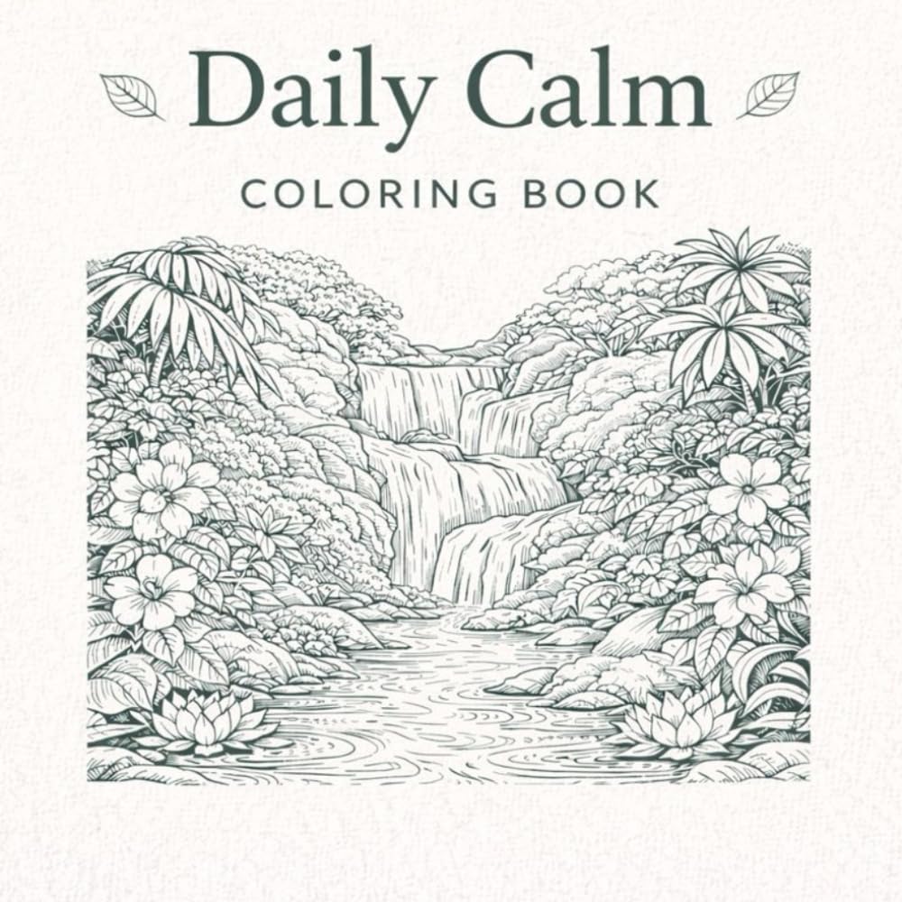 Daily Calm Coloring Book: Calming Nature Coloring Pages for Relaxation, Stress Relief and Mindfulness