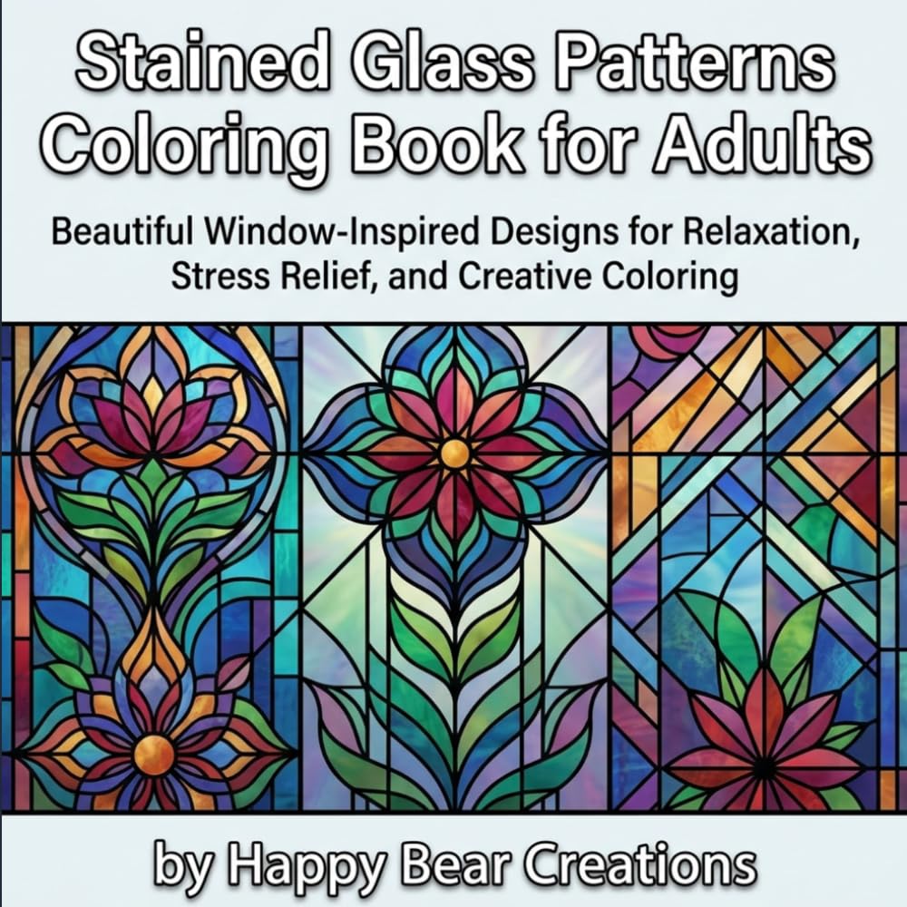 Stained Glass Patterns Coloring Book for Adults: Beautiful Window-Inspired Designs for Relaxation, Stress Relief, and Creative Coloring