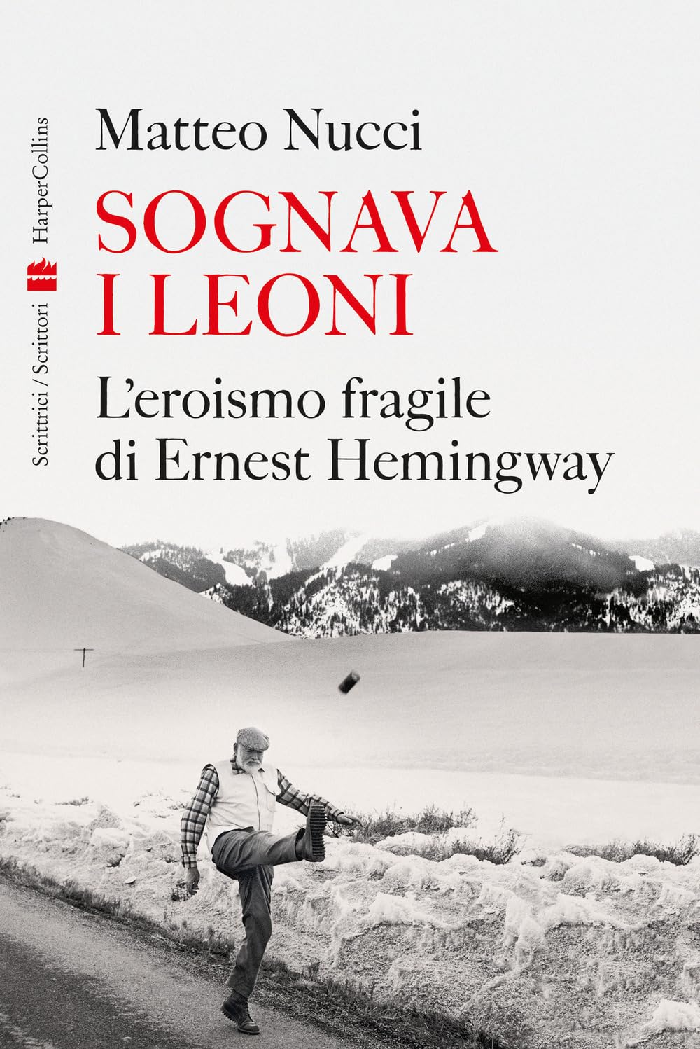 Sognava I Leoni. L'eroismo Fragile Di Ernest Hemingway - 4