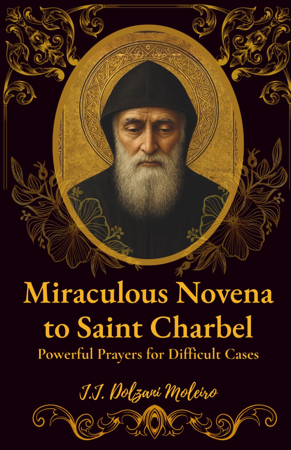 Miraculous Novena to Saint Charbel: Powerful Prayers for Difficult Cases