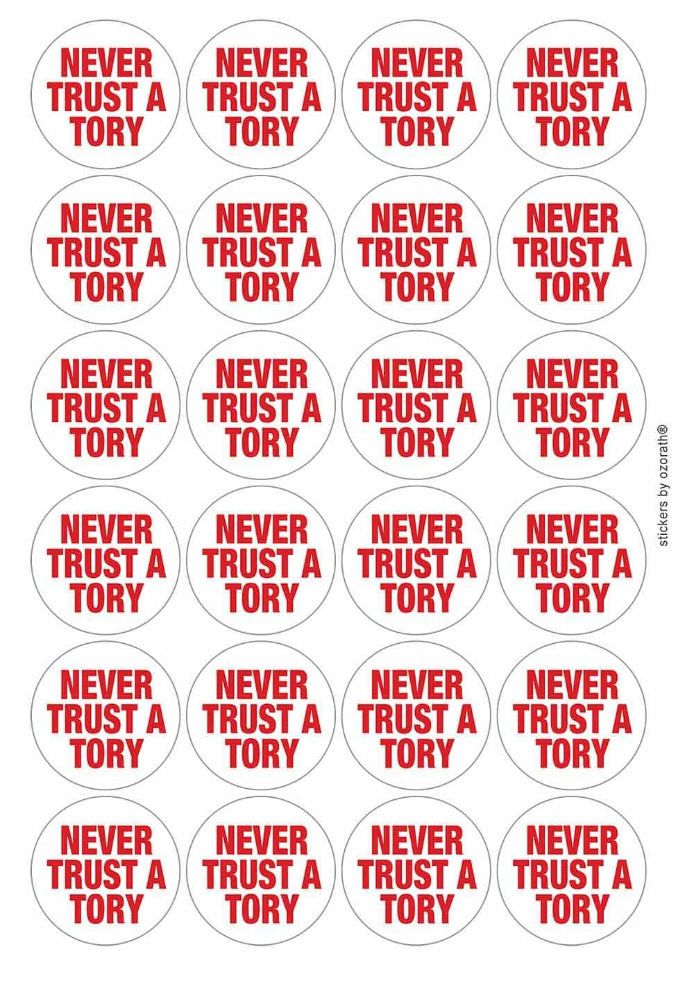 Never Trust A Tory Circular Matt Paper Stickers A4 Sheet of 24 (Each Sticker is 45mm Diameter)