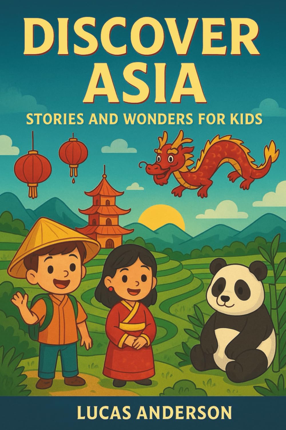 Discover Asia: Stories and Wonders for Kids (Discover the World: Stories and Wonders for Kids)