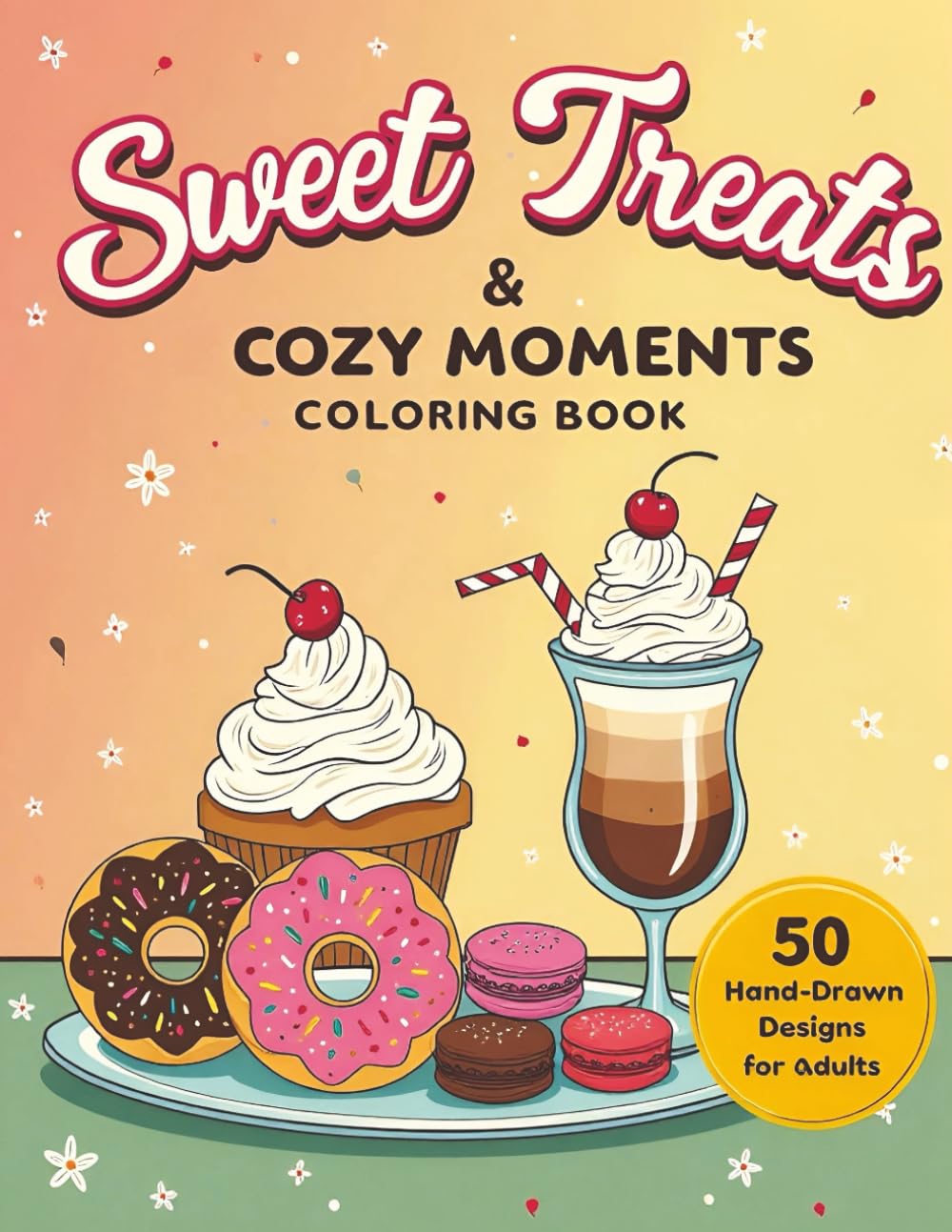 Sweet Treats & Cozy Moments: A Relaxing Dessert Coloring Book for Adults