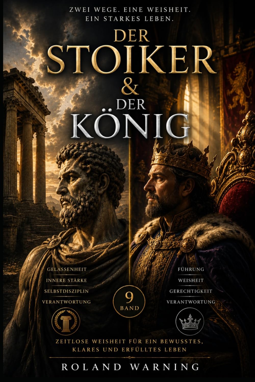 Der Stoiker & Der König: Führung, Verantwortung und Macht (Die Stoische Lebenskunst)