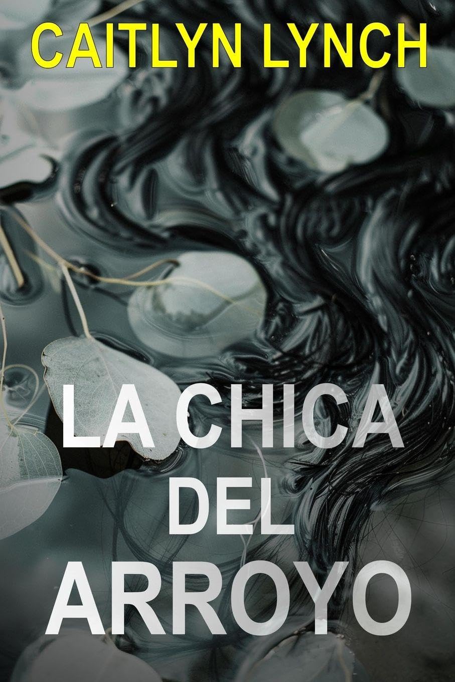 La Chica del Arroyo: Un thriller australiano fascinante en un pequeño pueblo, con un secreto mortal y una atracción peligrosa: 1 (Los Australianos Perdidos)