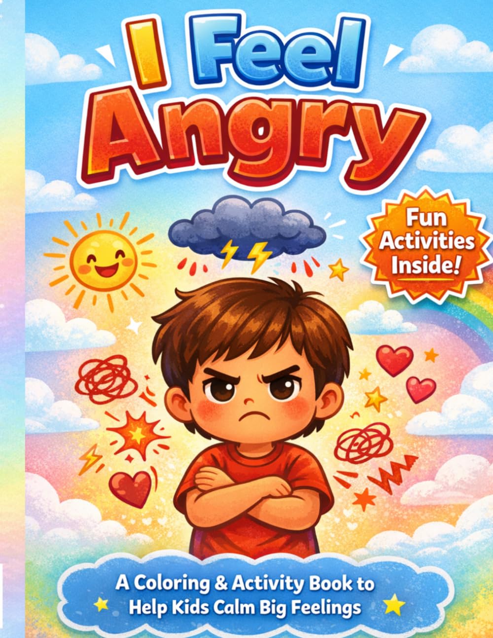 I Feel Angry : A Coloring & Activity Book for Kids Ages 4–8 (My Big Feelings)