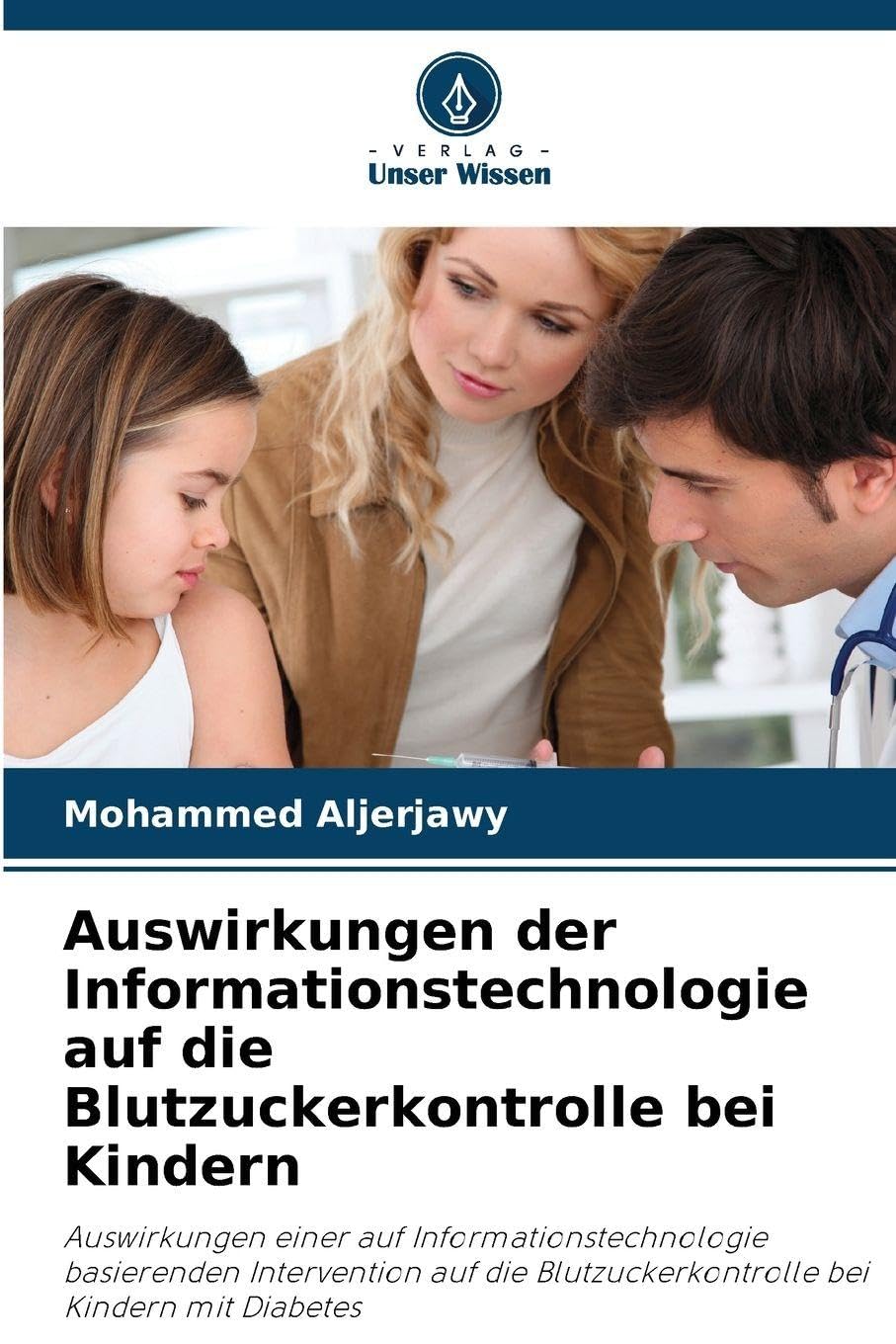 Auswirkungen der Informationstechnologie auf die Blutzuckerkontrolle bei Kindern: Auswirkungen einer auf Informationstechnologie basierenden ... Blutzuckerkontrolle bei Kindern mit Diabetes