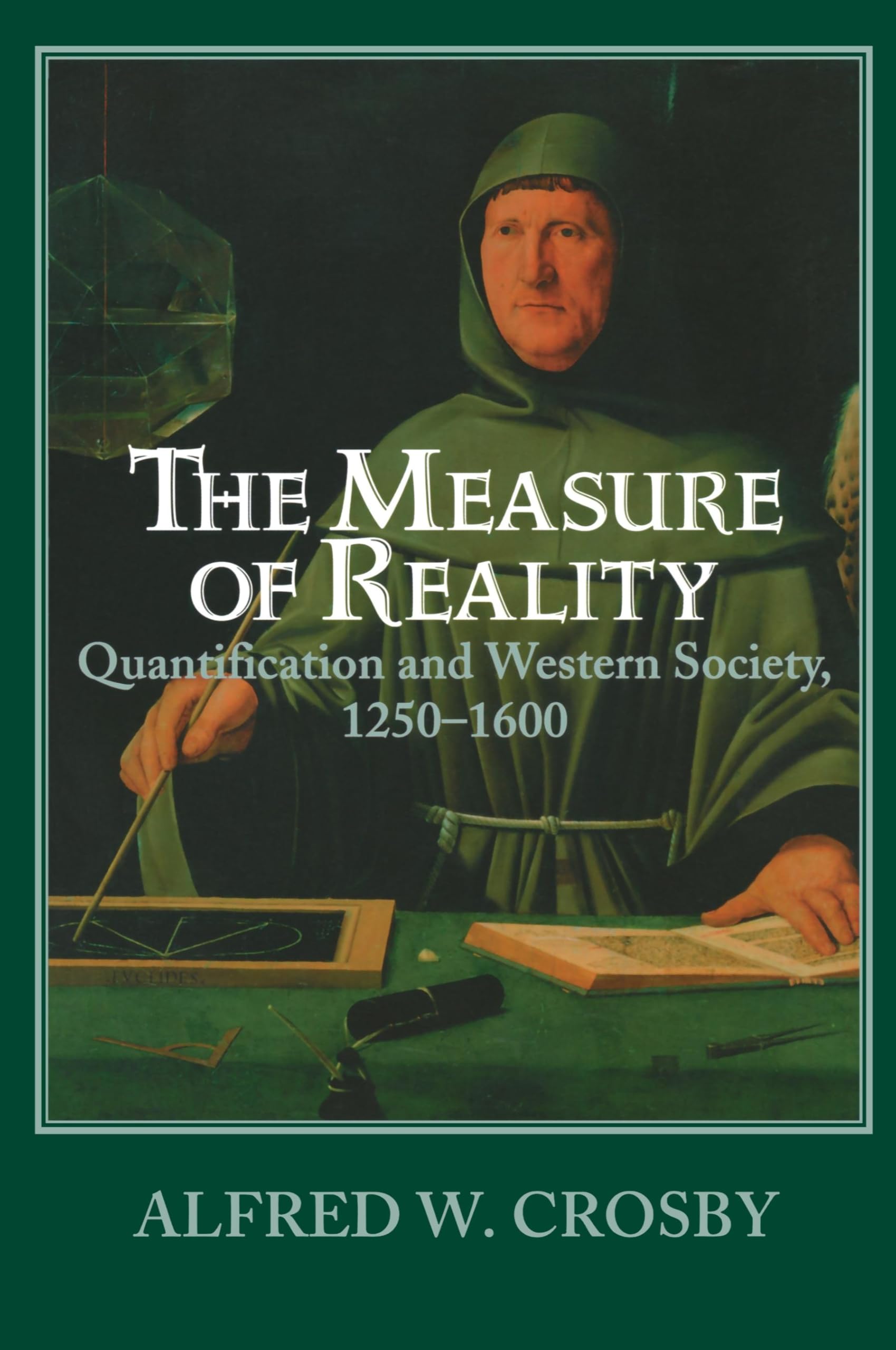 The Measure of Reality: Quantification and Western Society, 1250-1600