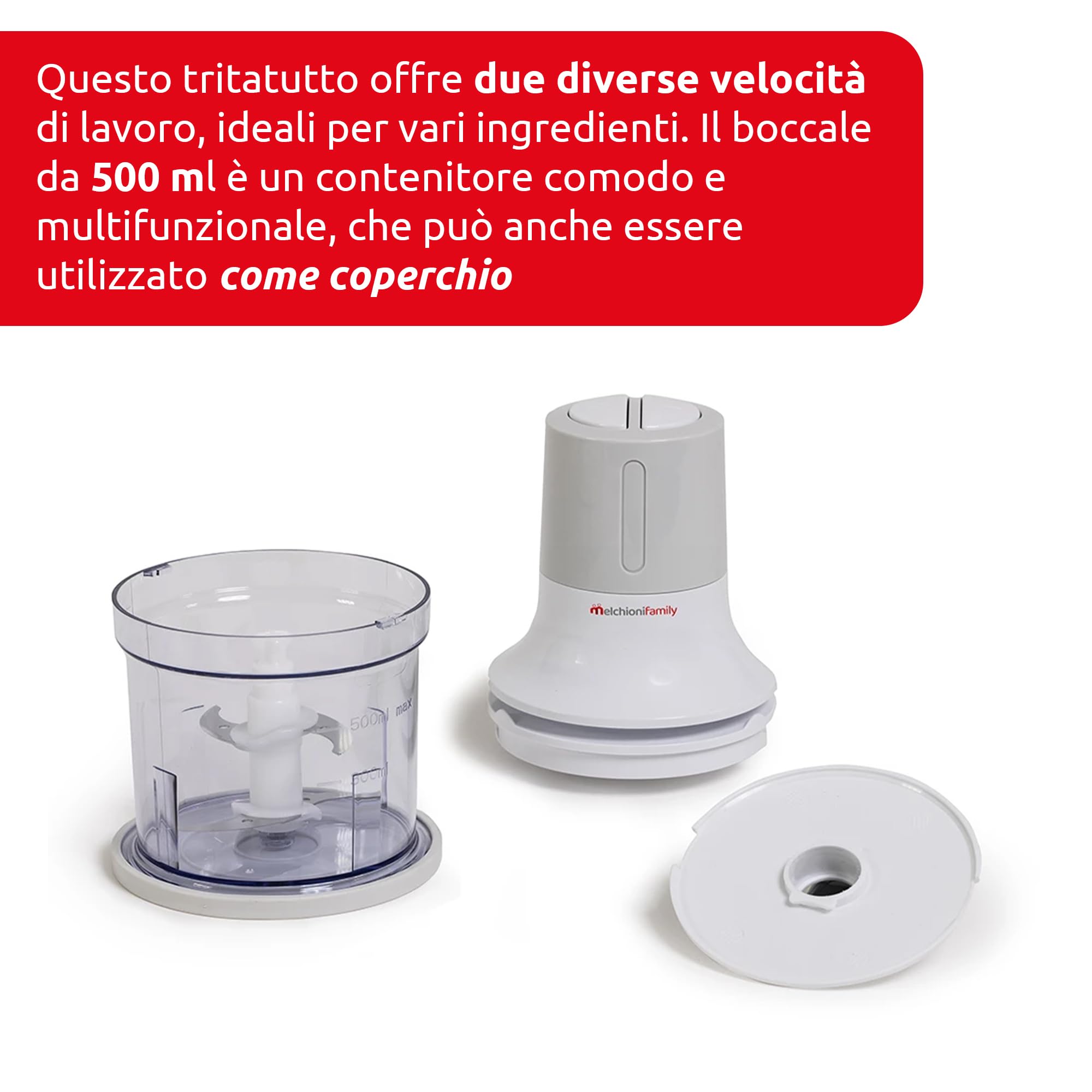 Melchioni Family | Tritatutto Elettrico BLADE, con 2 Velocità, 260W, 4 Lame in Acciaio, Salvaspazio, Bicchiere Contenitore da 500 ml, Base Antiscivolo