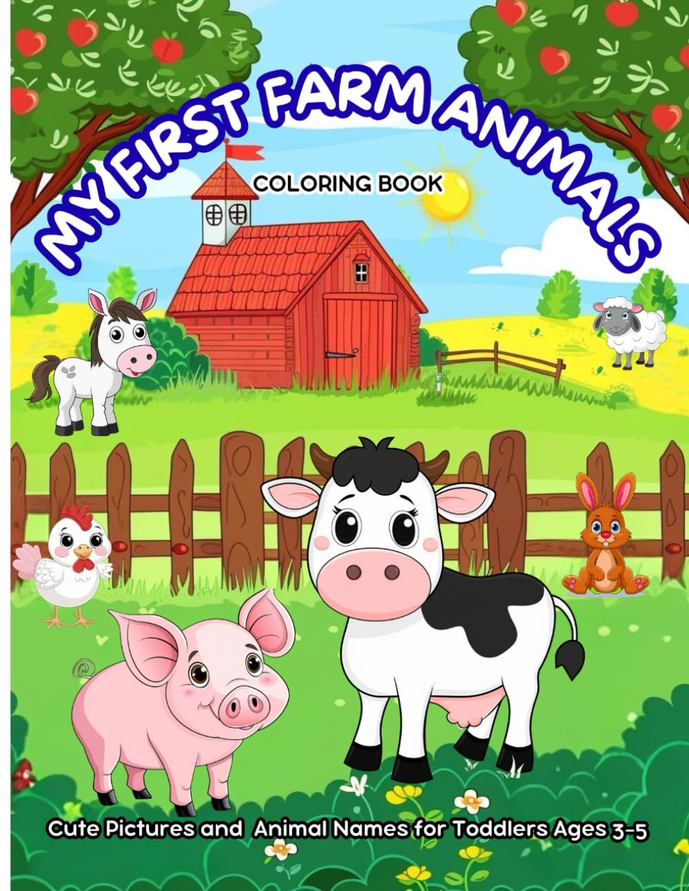 My First Farm Animals Coloring Book: Cute Pictures and Animal Names for Toddlers Ages 3-5