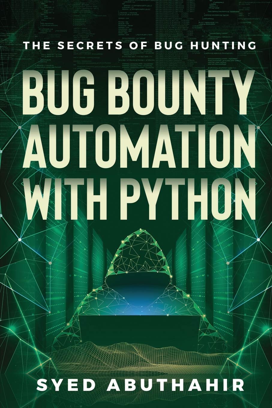 Bug Bounty Automation With Python: The secrets of bug hunting ...