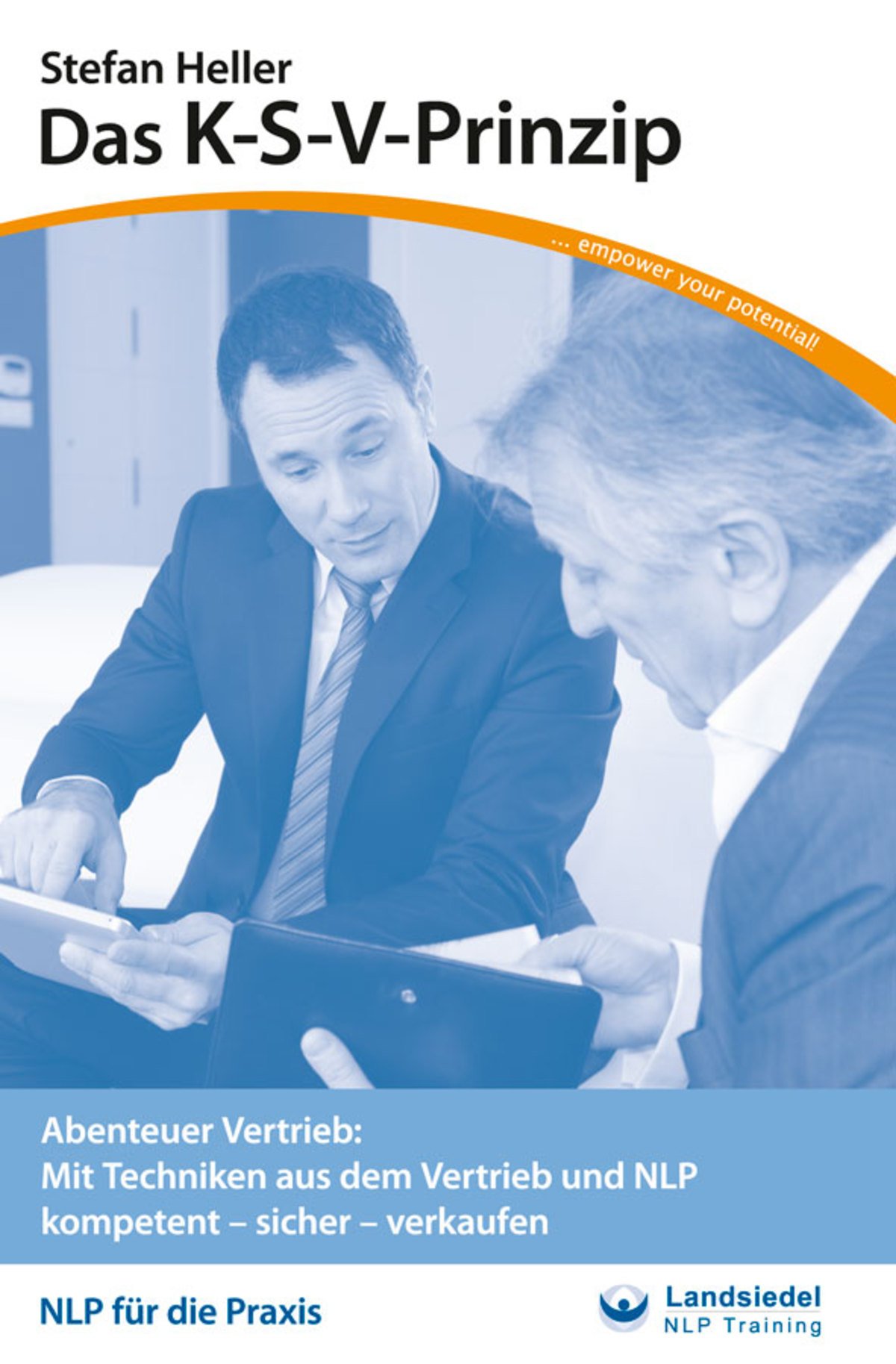 Das K-S-V Prinzip: Abenteuer Vertireb: Mit Techniken aus dem Vertrieb und NLP kompetent - sicher - verkaufen (NLP für die Praxis - Taschenseminar 1) (German Edition)
