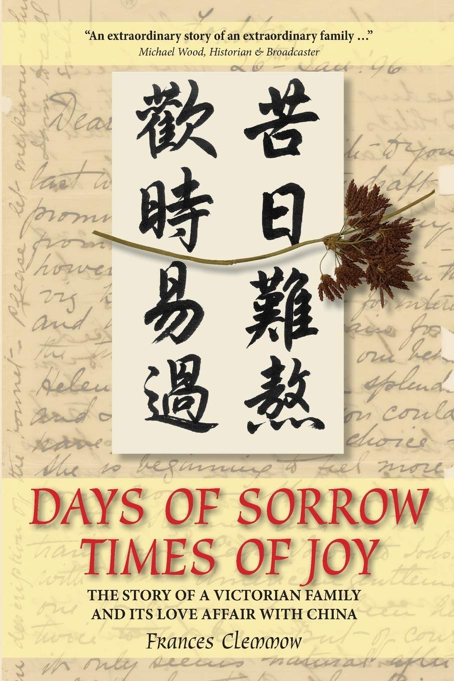 Days of Sorrow, Times of Joy: The Story of a Victorian Family and its Love Affair with China