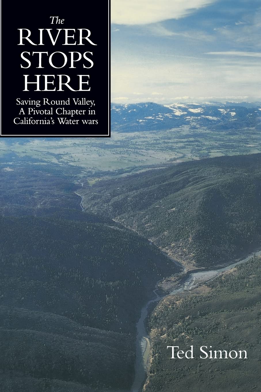 The River Stops Here: Saving Round Valley, A Pivotal Chapter in California’s Water Wars