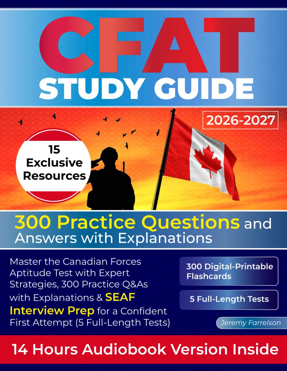 CFAT Study Guide: Master the Canadian Forces Aptitude Test with Expert Strategies, 300 Practice Q&As with Explanations & SEAF Interview Prep for a Confident First Attempt (5 Full-Length Tests)
