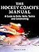 The Hockey Coach's Manual: A Guide to Drills, Skills and Conditioning