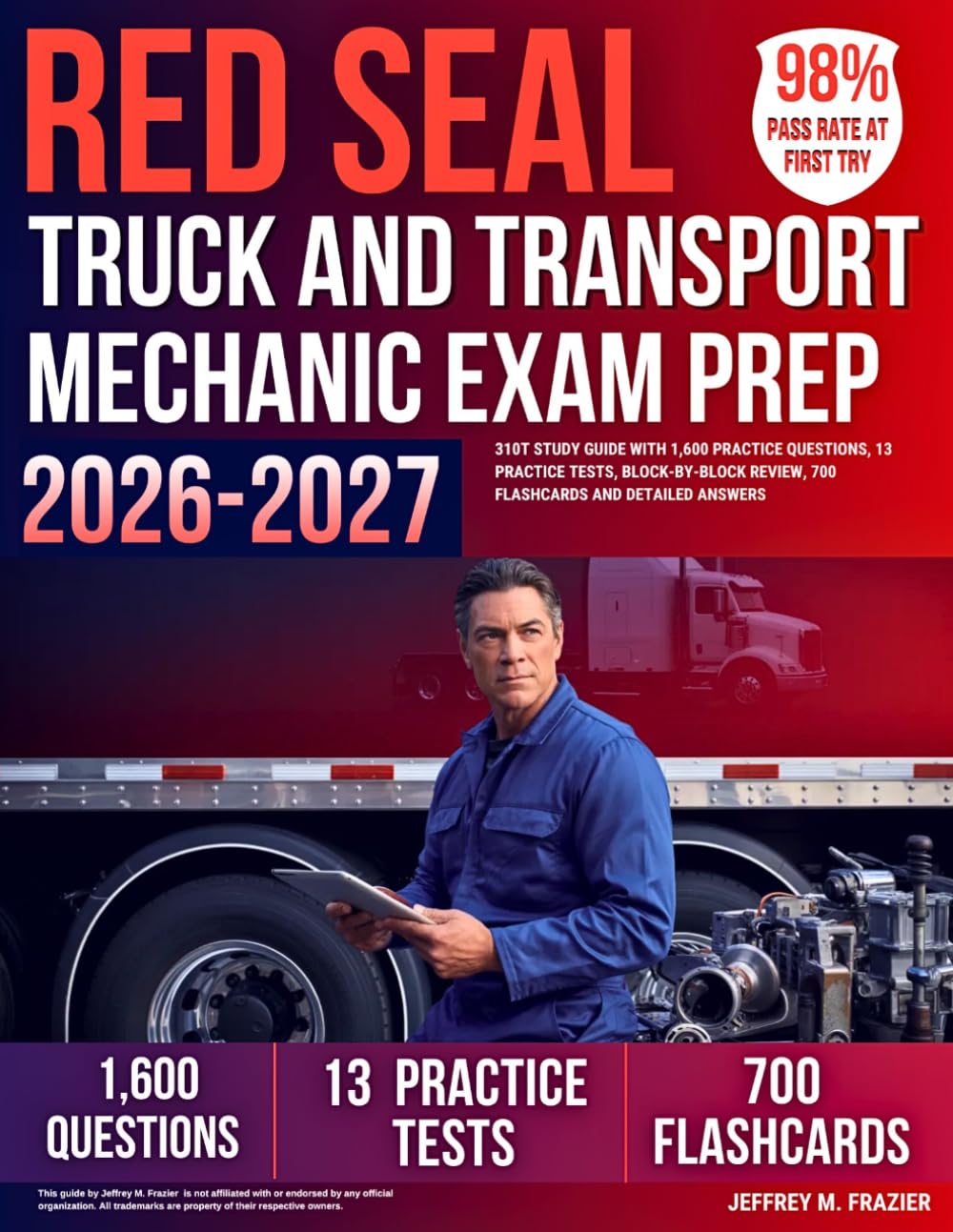 Red Seal Truck and Transport Mechanic Exam Prep 2026-2027: 310t Study Guide With 1,600 Practice Questions, 13 Practice Tests, Block-By-Block Review, 700 Flashcards And Detailed Answers