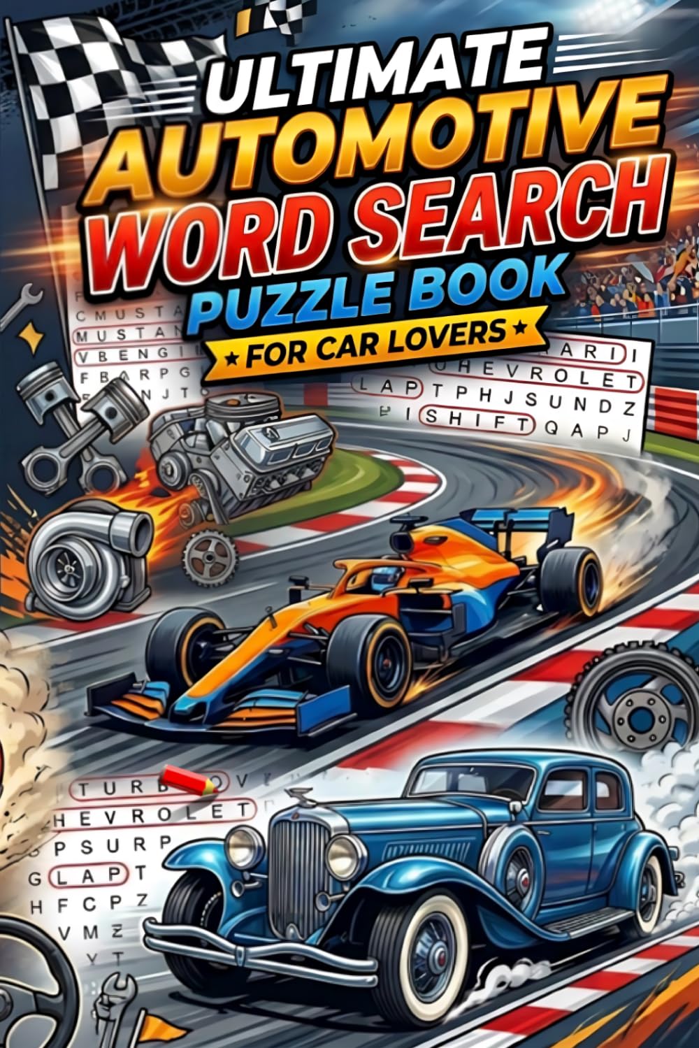 Ultimate Automotive Word Search Puzzle Book for Car Lovers: 55+ Puzzles Featuring Cars, Engines, Racing, and Classic Vehicles