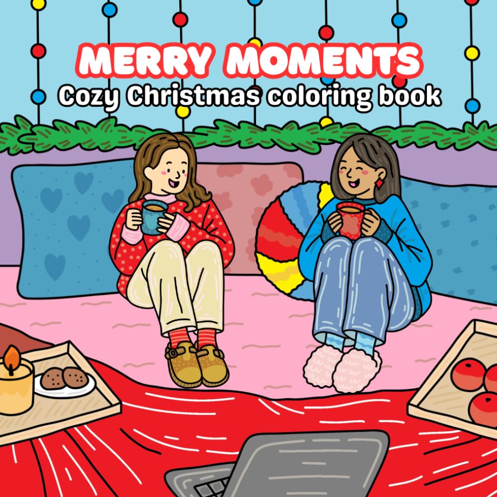 Merry Moments: A Cozy Christmas Coloring Book of Joy, Friendship, and Festive Fun