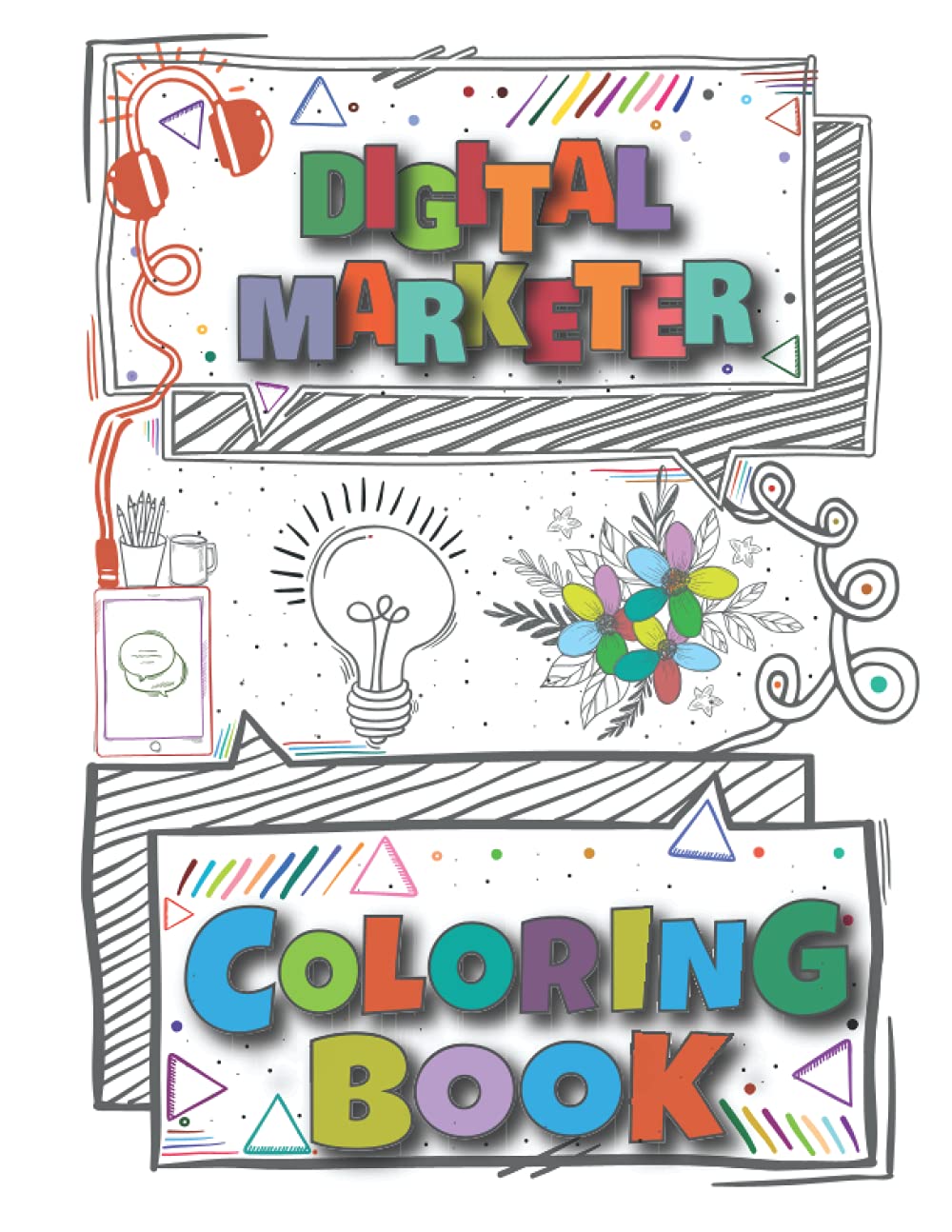 Digital Marketer Coloring Book: A Versatile, Humorous, Anti Stress Adult Coloring Book Gift For Digital Marketer