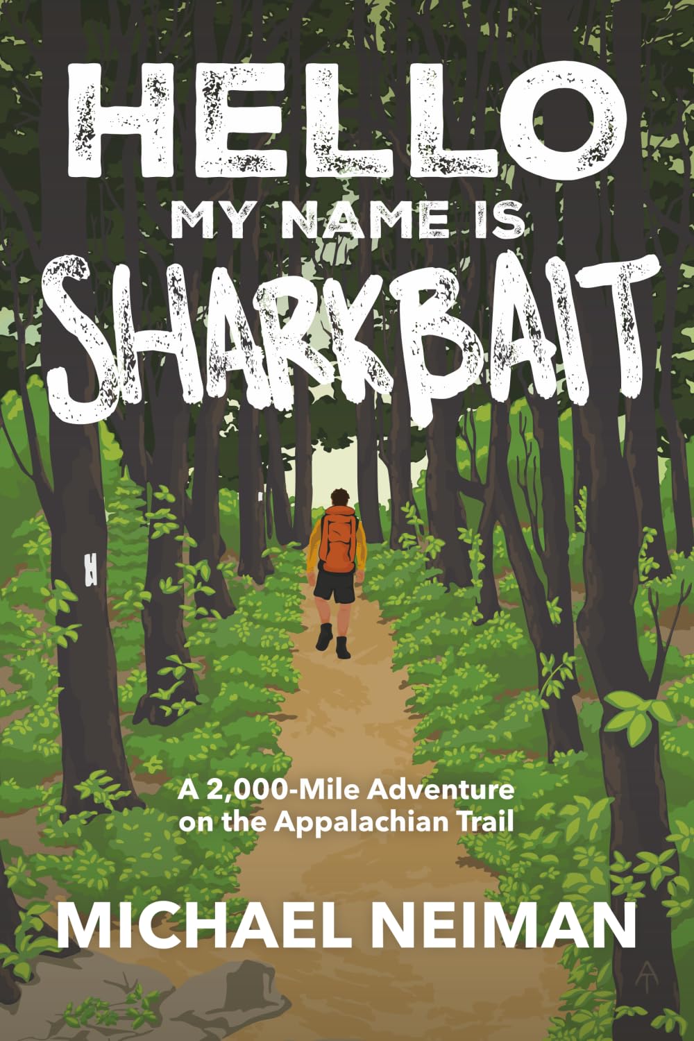 Hello My Name is Sharkbait: A 2,000-Mile Adventure on the Appalachian Trail