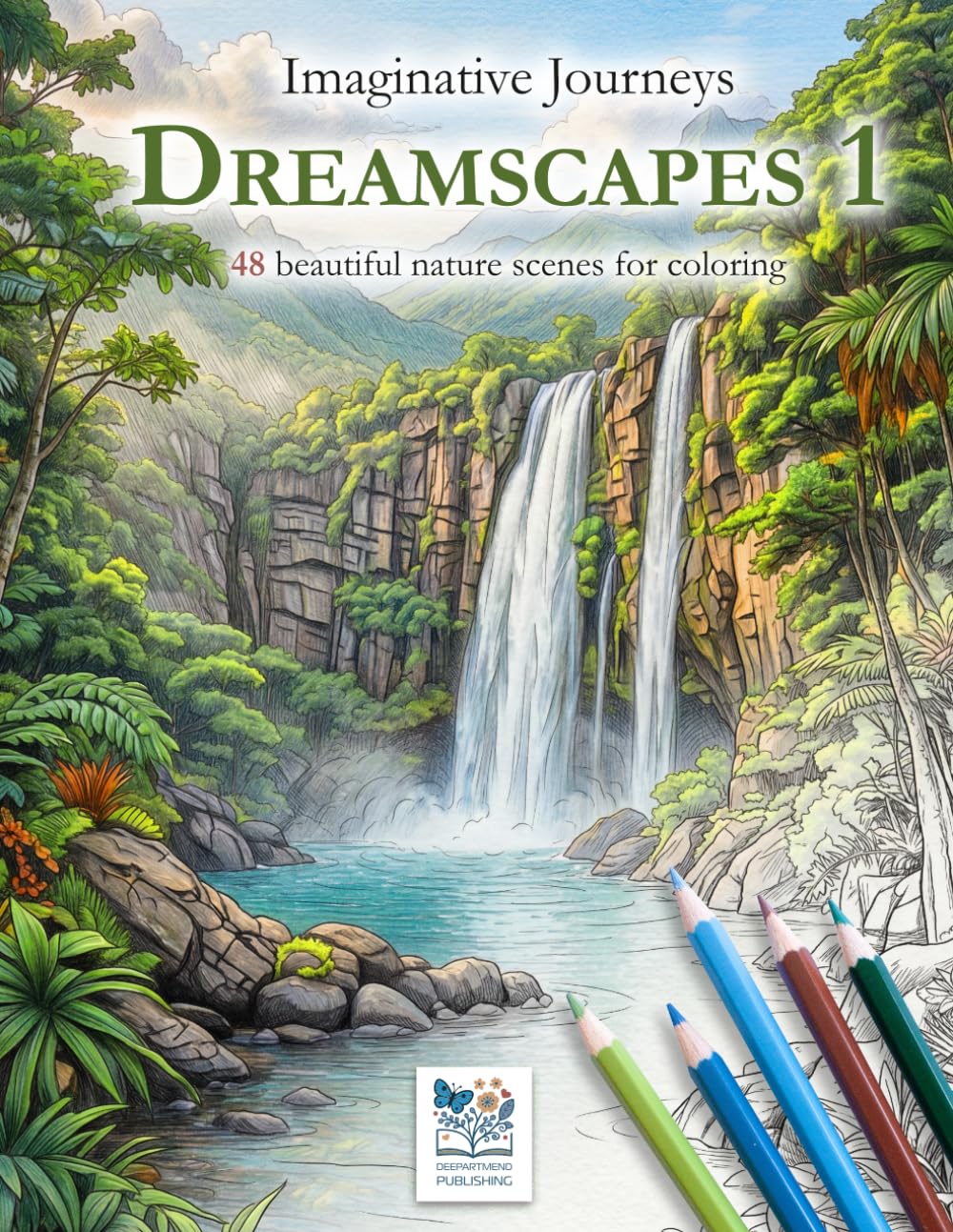 Imaginative Journeys - Dreamscapes 1 - A coloring book for dreaming and mind travel: Dreamlike nature motifs to color in yourself. Mindfulness and relaxation - for children, young people and adults.