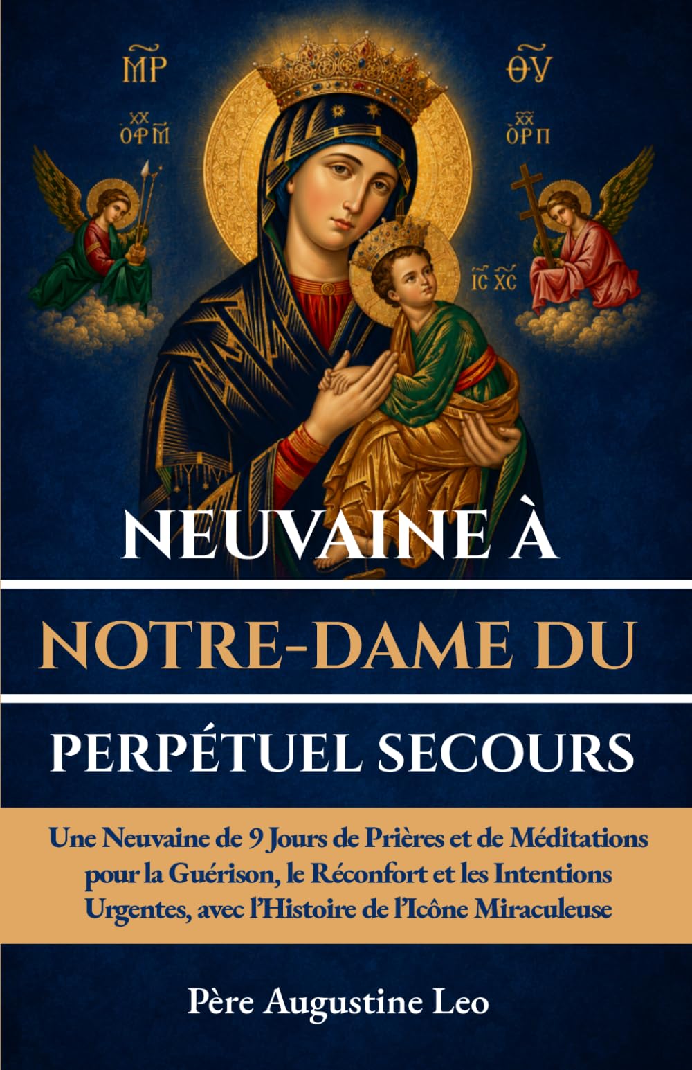 NEUVAINE À NOTRE-DAME DU PERPÉTUEL SECOURS: Une Neuvaine de 9 Jours de Prières et de Méditations pour la Guérison, le Réconfort et les Intentions ... pour la guérison, l'espoir et la paix)