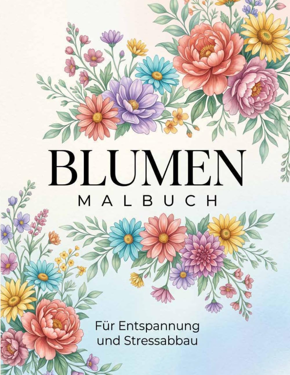 Blumen Malbuch für Erwachsene und Senioren: 50 Wunderschöne Blumenmotive zur Entspannung und Stressabbau