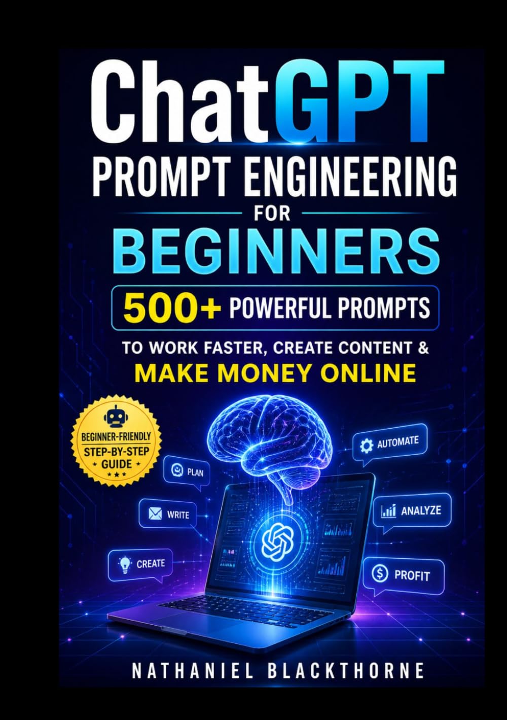 ChatGPT Prompt Engineering for Beginners: 500+ Powerful Prompts to Work Faster, Create Content & Make Money Online