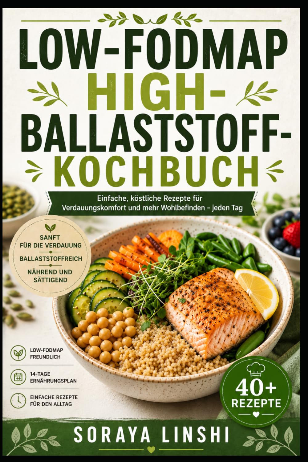 LOW-FODMAP-HIGH-BALLASTSTOFF-KOCHBUCH: Einfache, ausgewogene Rezepte für eine alltagstaugliche, darmfreundliche Ernährung