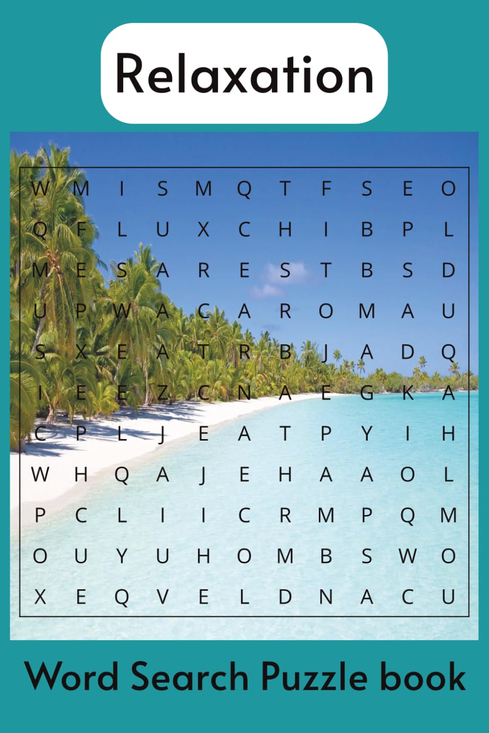 Relaxation Word search puzzle book: Relaxation Word Search Puzzle Book: Word searches for vacation, sit back and relax puzzles, word search| 6x9 inches, 110 pages| 50+ Puzzles... Gift for vacat