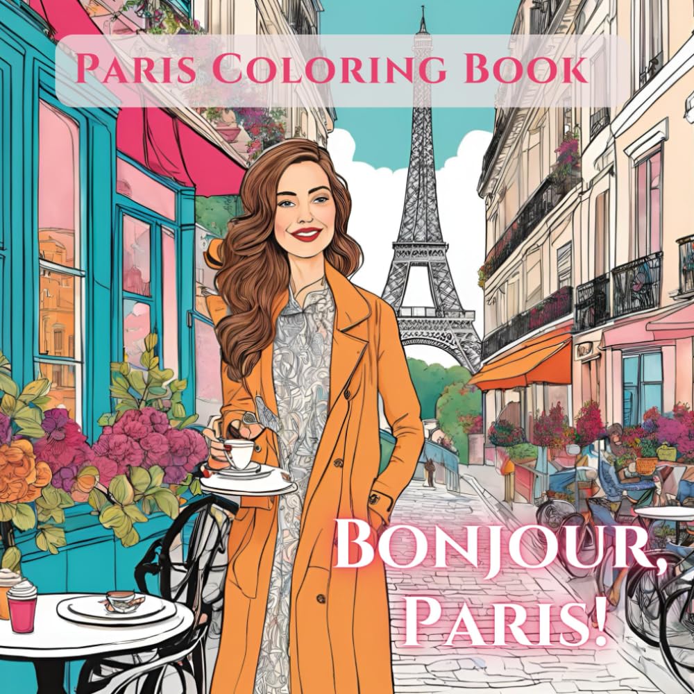 Paris Adult Coloring Book for Relaxation and Mindfulness: Relax and unwind with the beauty of Paris, From Cafés to Couture (Cities of the world Adult Coloring Books)