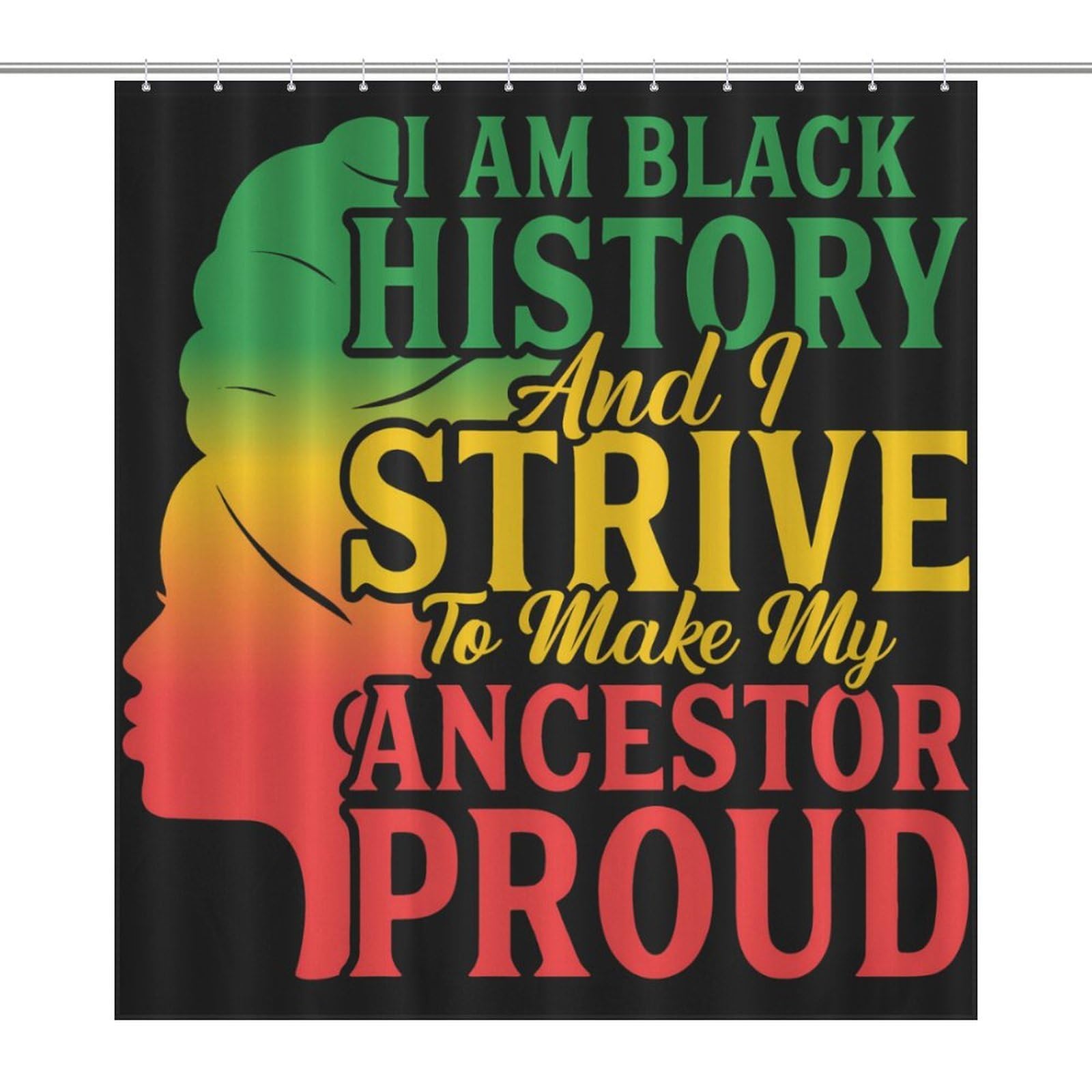Oudrspo I Am Black History and I Strive to Make My Ancestor Proud Shower Curtain Modern Bath Curtain Bathroom Decor Set with 12 Hooks 60 X 72 Inch
