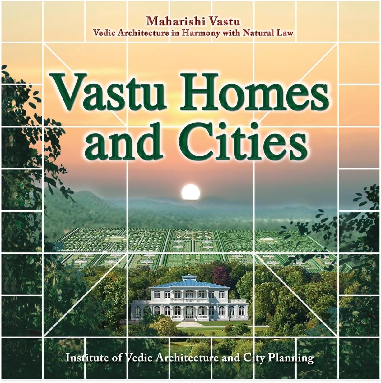 Vastu Homes and Cities: Vedic Architecture in Harmony with Natural Law