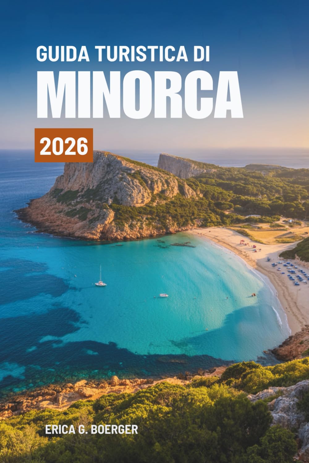 GUIDA TURISTICA DI MINORCA 2026: Esplora le splendide coste e il ricco patrimonio della Spagna