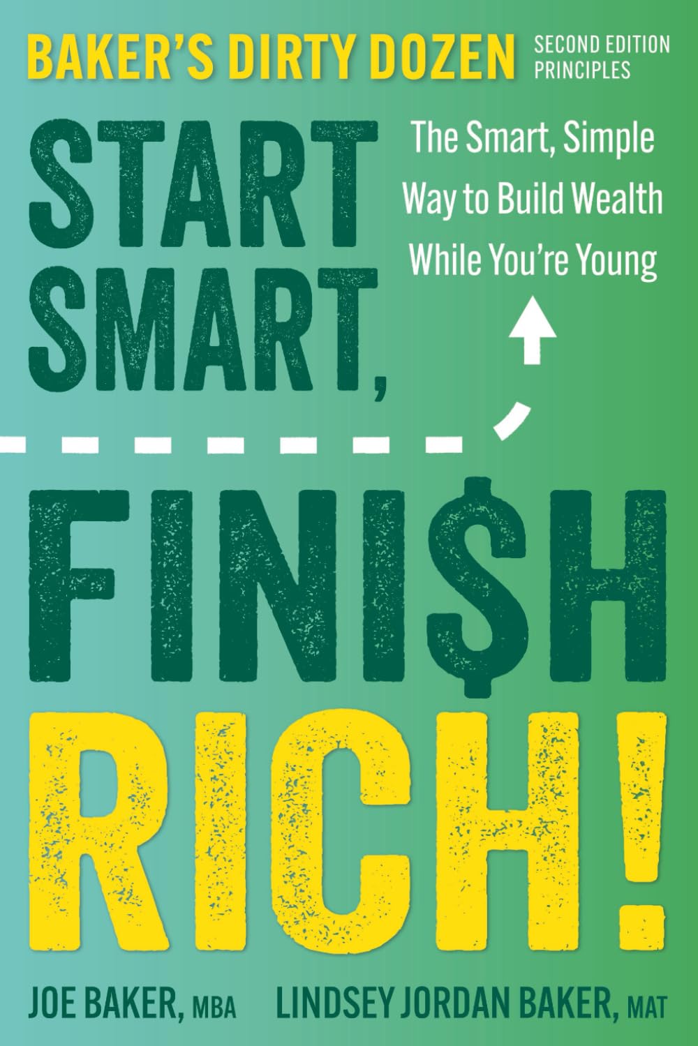 Start Smart, Finish Rich!: The Smart, Simple Way to Build Wealth While You’re Young (Second Edition of Baker’s Dirty Dozen)