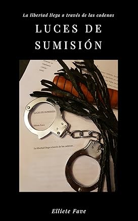 Luces de sumisión: La libertad llega a través de las cadenas Libros,Erótica,Literatura y ficción