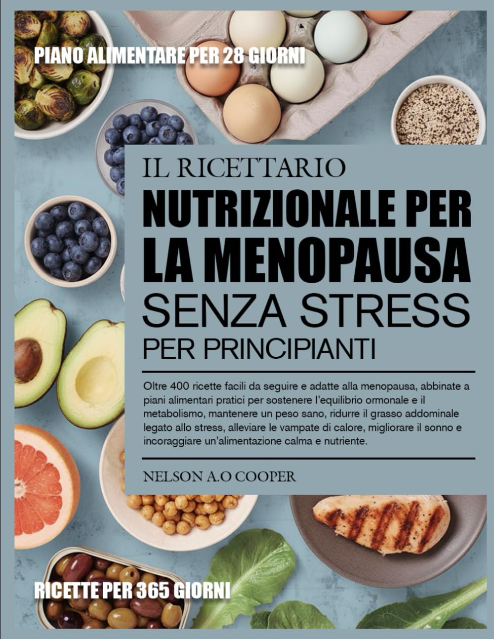 IL RICETTARIO NUTRIZIONALE PER LA MENOPAUSA SENZA STRESS PER PRINCIPIANTI: Oltre 400 ricette facili da seguire e adatte alla menopausa, abbinate a ... e il metabolismo, mantenere un peso sano...