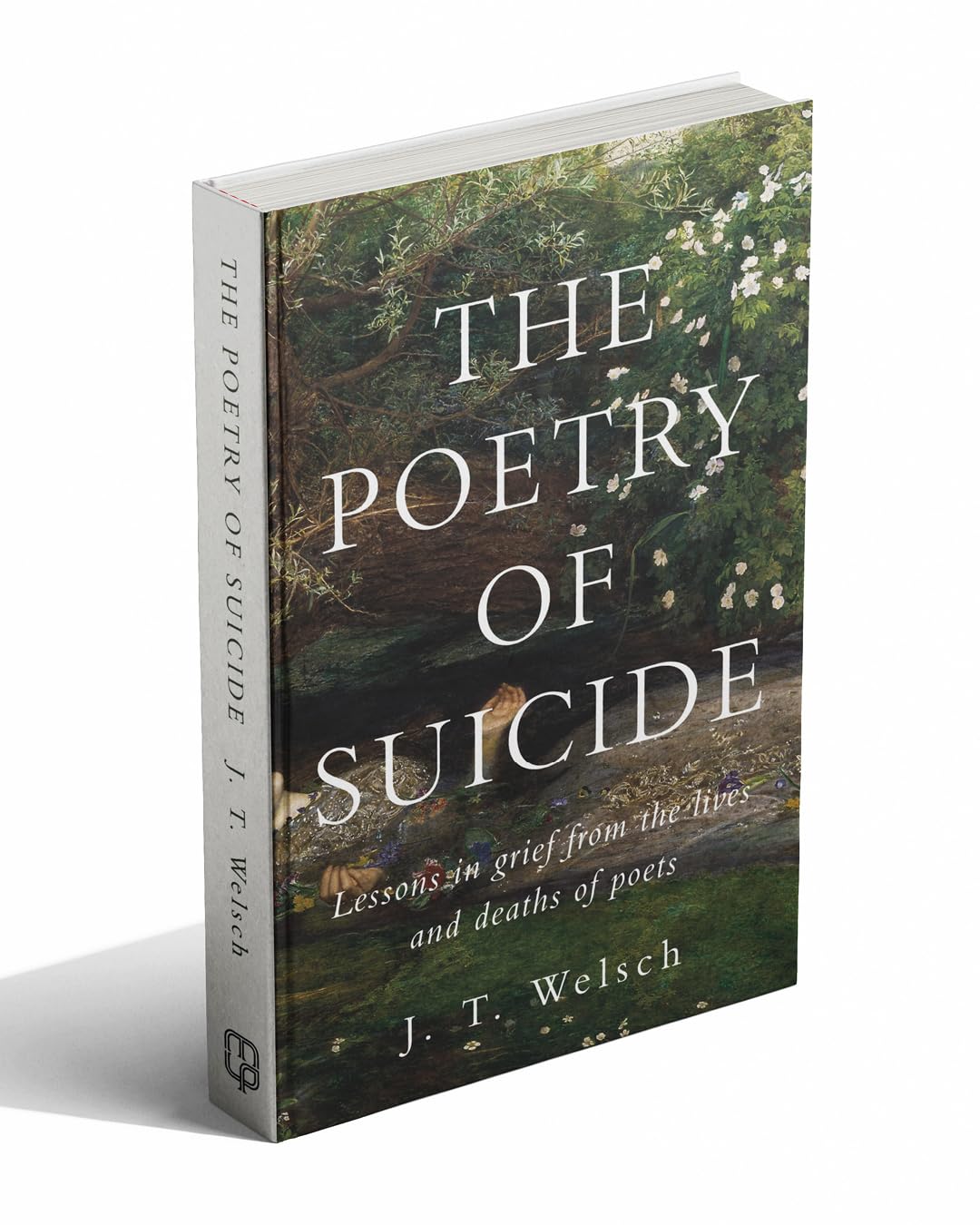 The Poetry of Suicide: Lessons in Grief from the Lives and Deaths of Poets