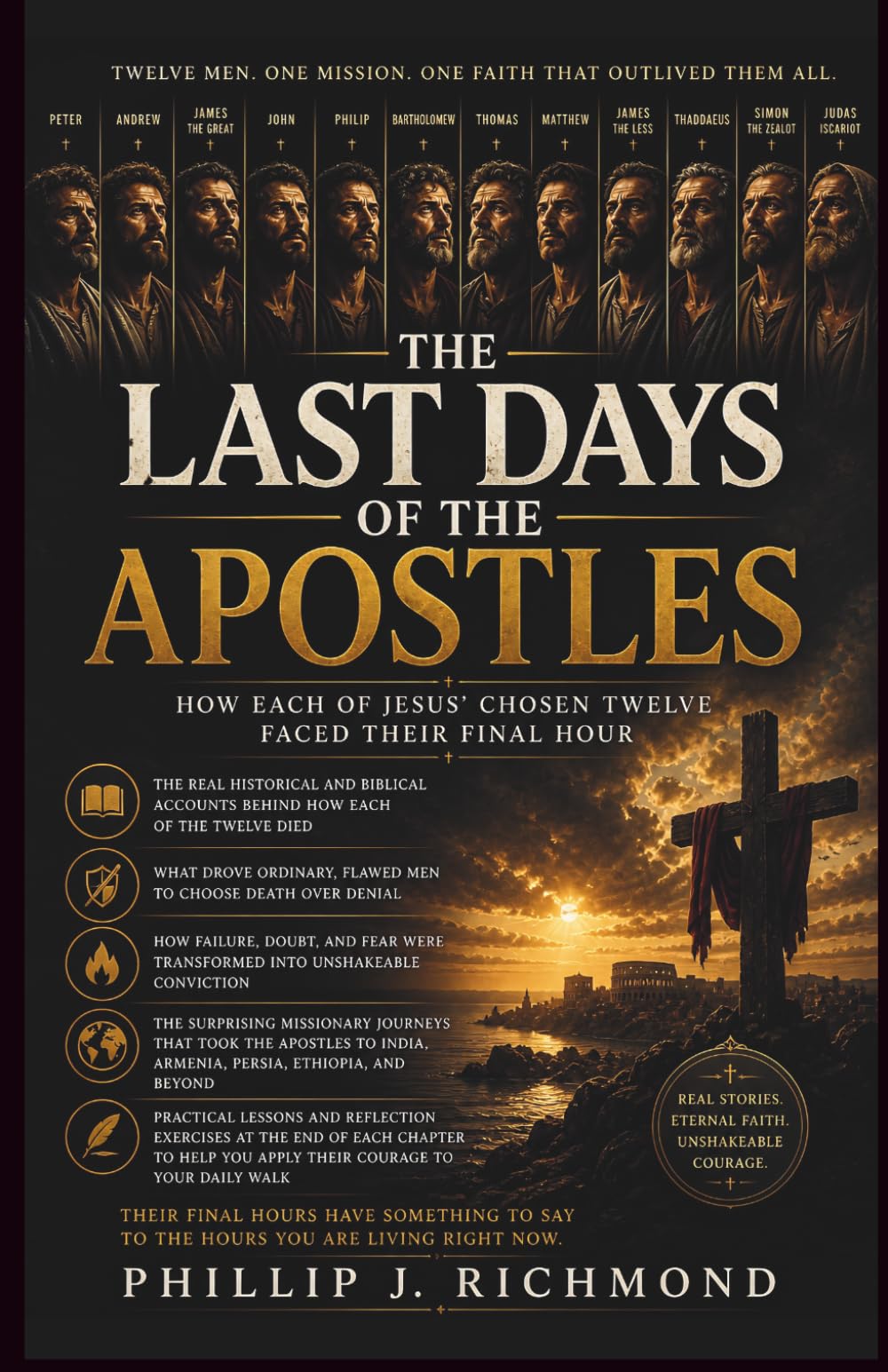 The Last Days of the Apostles: How Each of Jesus' Chosen Twelve Faced Their Final Hour