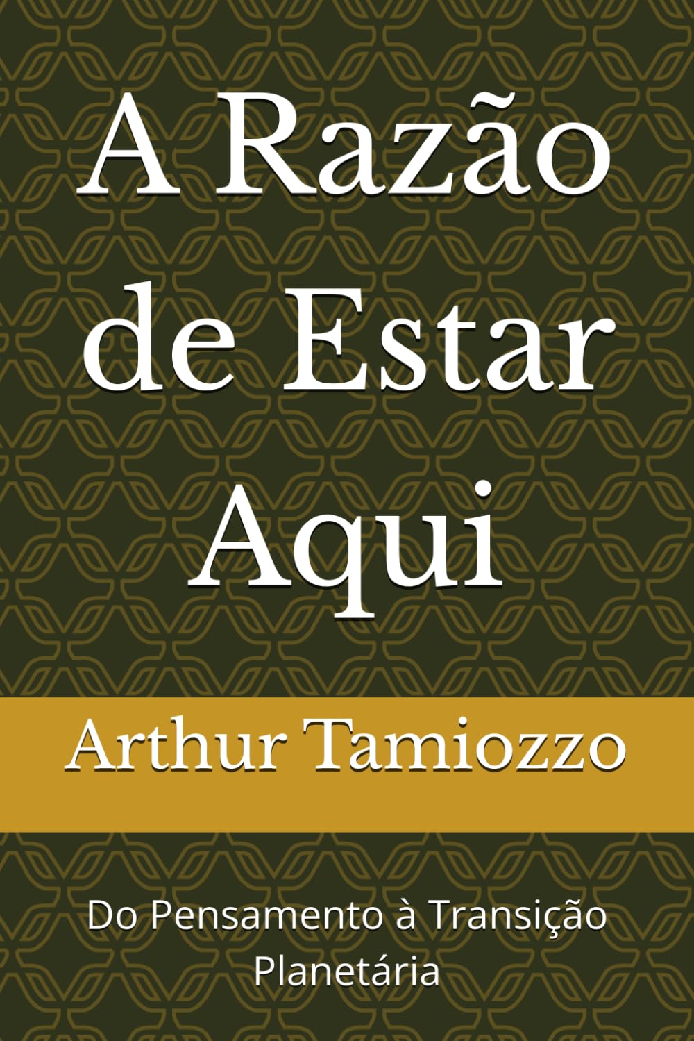 A Razão de Estar Aqui: Do Pensamento à Transição Planetária