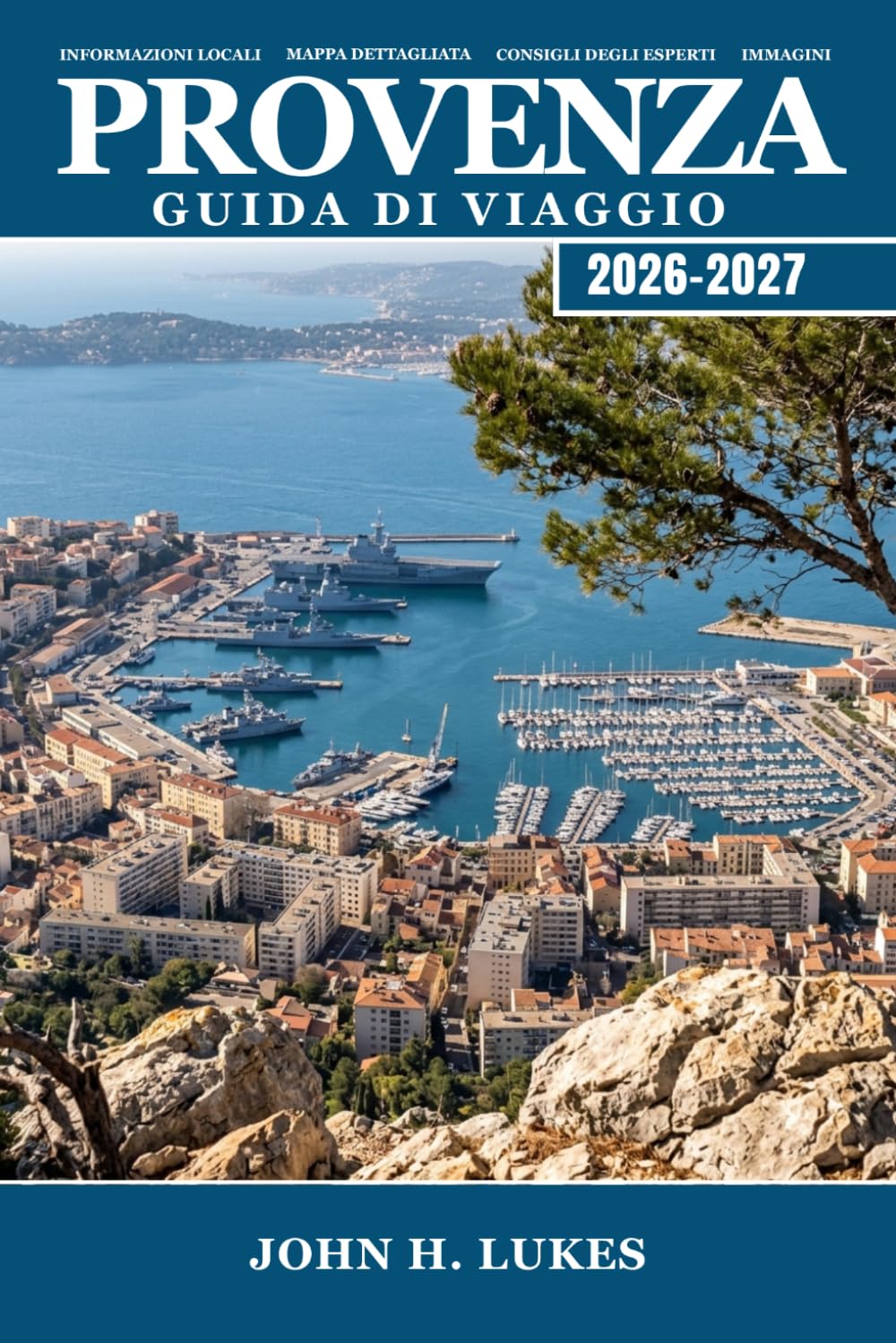 PROVENZA Guida di viaggio 2026-2027: Scopri vigneti, campi di lavanda, villaggi collinari, mercati contadini e coste mediterranee al tuo ritmo
