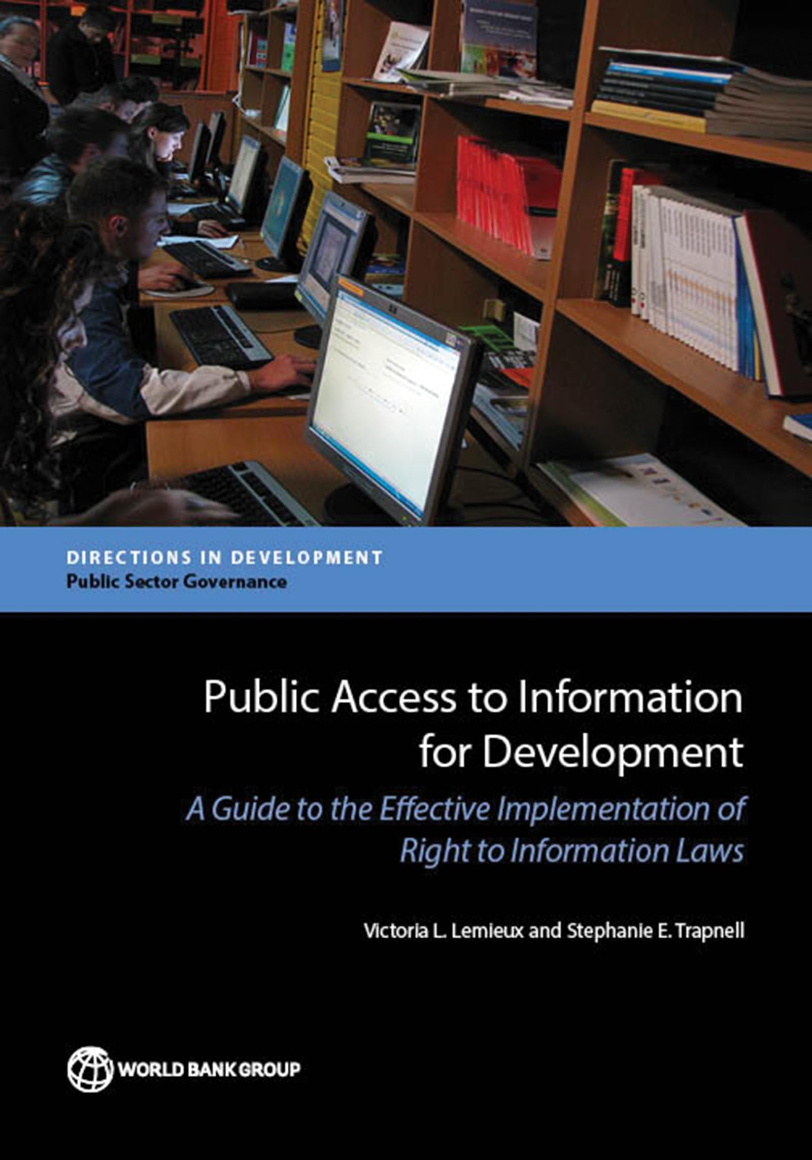 Public Access to Information for Development: A Guide to the Effective Implementation of Right to Information Laws (Directions in Development - Public Sector Governance)
